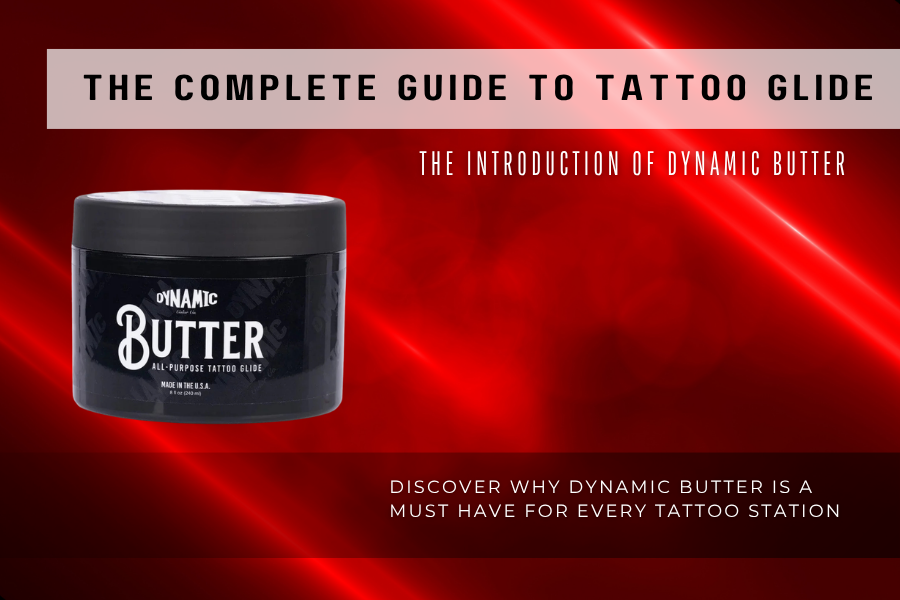 The Complete Guide to Tattoo Glide: Uses, Benefits And Why Dynamic Butter Is Changing Aftercare